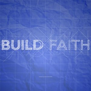 Build Faith Video - a construction blueprint with the words "Build Faith"