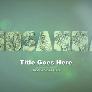 Palm Sunday PowerPoint - slides with text placeholders; background is the word "Hosanna" textured with palm fronds