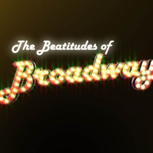 Beatitudes Of Broadway Graphics