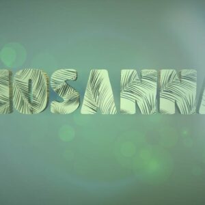 Palm Sunday - the word "Hosanna" textured with palm fronds against a green background