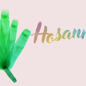 Palm Sunday Graphics - strokes of green watercolor form a palm frond next to the word "Hosanna"
