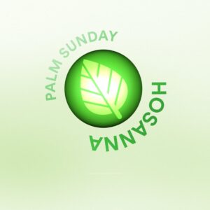 Palm Sunday Video - a green icon of a palm frond encircled by the words "Hosanna" and "Palm Sunday"