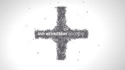 Ash Wednesday Church Welcome Video - a cross made of ashes with the words "Ash Wednesday Goodbye"