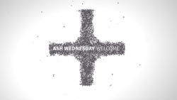 Ash Wednesday Church Welcome Video - a cross made of ashes with the words "Ash Wednesday Welcome"