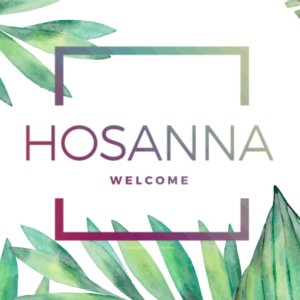 Palm Sunday Church Welcome Video - palm fronds surround the words "Hosanna" and "welcome"