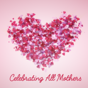 Celebrating All Mothers - small hearts form one large heart, a symbol of love for all mothers