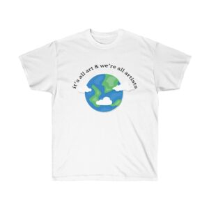 It's All Art Unisex Ultra Cotton T-shirt