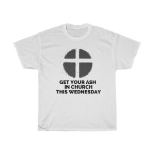 Get Your Ash In Church Unisex Heavy Cotton Tee