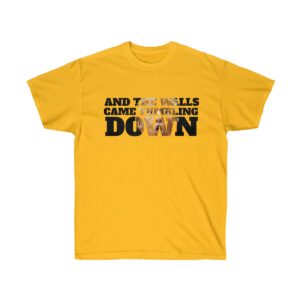 And The Walls Came Tumbling Down Unisex Ultra Cotton T-shirt