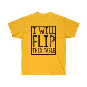 I Will Flip This Table Unisex Ultra Cotton T-shirt