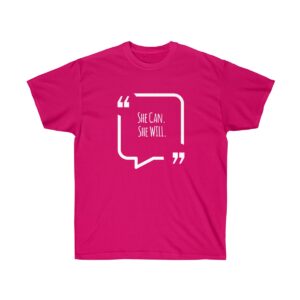 She Can. She Will. Unisex Ultra Cotton T-shirt