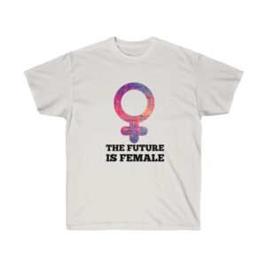 The Future Is Female Unisex Ultra Cotton Tshirt