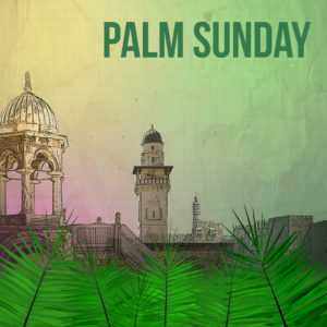 Palm Sunday 3 Social Media. Palm fronds wave across the screen outside the city of Jerusalem.