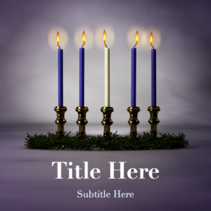 Advent 2021 PowerPoint. A set of 5 lit candles for Advent.