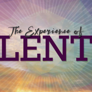 Experience of Lent Graphics. Image features a sunburst against a sunrise background.