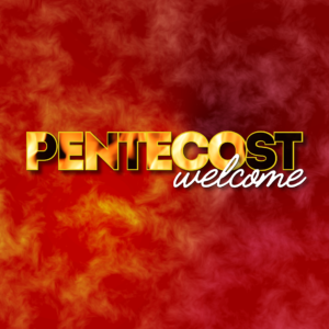 Pentecost Ignite Social Media. Welcome message for Pentecost with a fire-filled background.