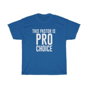 This Pastor Is Pro-Choice Unisex Heavy Cotton T-shirt