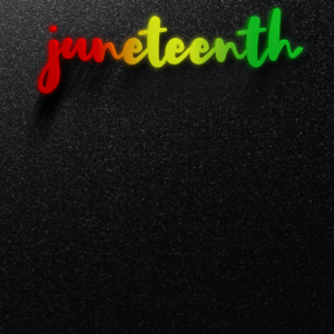 Juneteenth Celebration Graphics. The word "Juneteenth" in a gradient of red, yellow and green against a dark background.