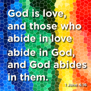 Pride - God is Love Social Media. A rainbow-colored background with the words from 1 John 4:16.