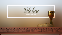 Communion PowerPoint. Communion table features a cup of wine and loaves of bread.