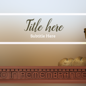 Communion PowerPoint. Communion table features a cup of wine and loaves of bread.