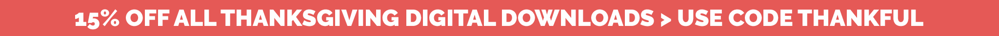 Banner with 15% coupon code. Use code thankful for 15% off Thanksgiving digital downloads.