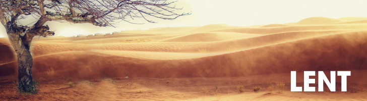 A barren land, representing the 40 days in the wilderness of Lent.