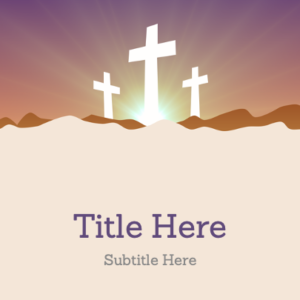 Easter Resurrection PowerPoint. Three crosses in the desert sunrise.