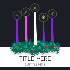 Advent Traditions PowerPoint. Animated Advent wreath to mark the season of anticipation and expectation.