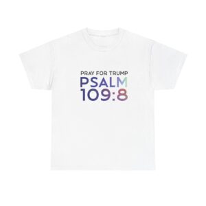 Psalm 109:8 (Pray For Trump) T-shirt