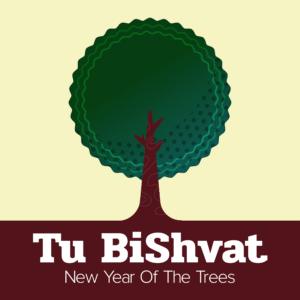 Tu BiShvat. Celebrate "Jewish Arbor Day" or what some call the new years for trees