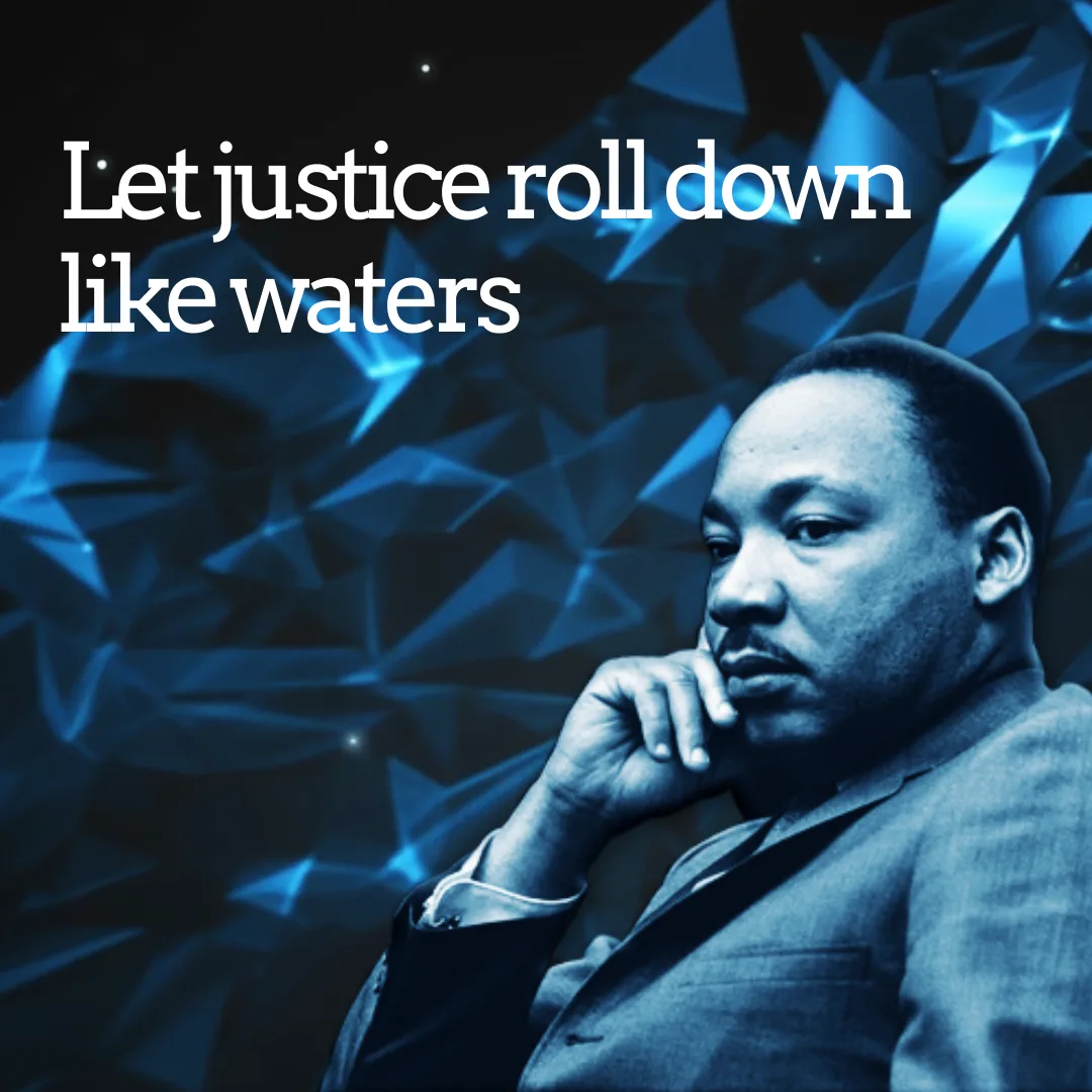 Dr. Martin Luther King Jr. in contemplative pose with "Let justice roll down like waters" quote overlay and blue abstract background