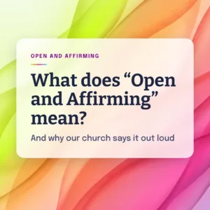 Colorful gradient background with white text box explaining "Open and Affirming" meaning and why churches adopt the practice