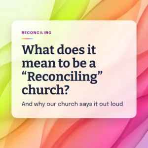 Colorful gradient background with white rounded text box explaining what it means to be a United Methodist reconciling church